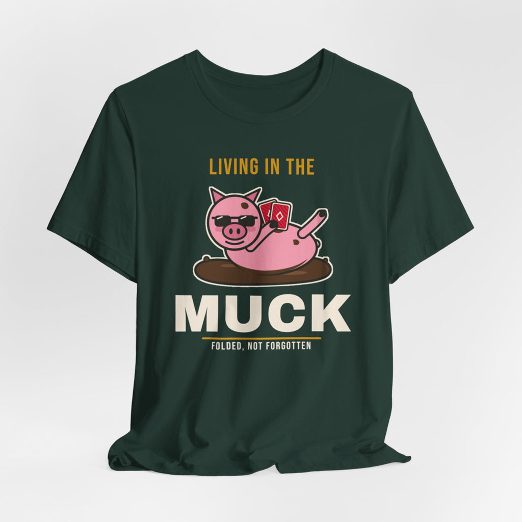 Living In The Muck Tee