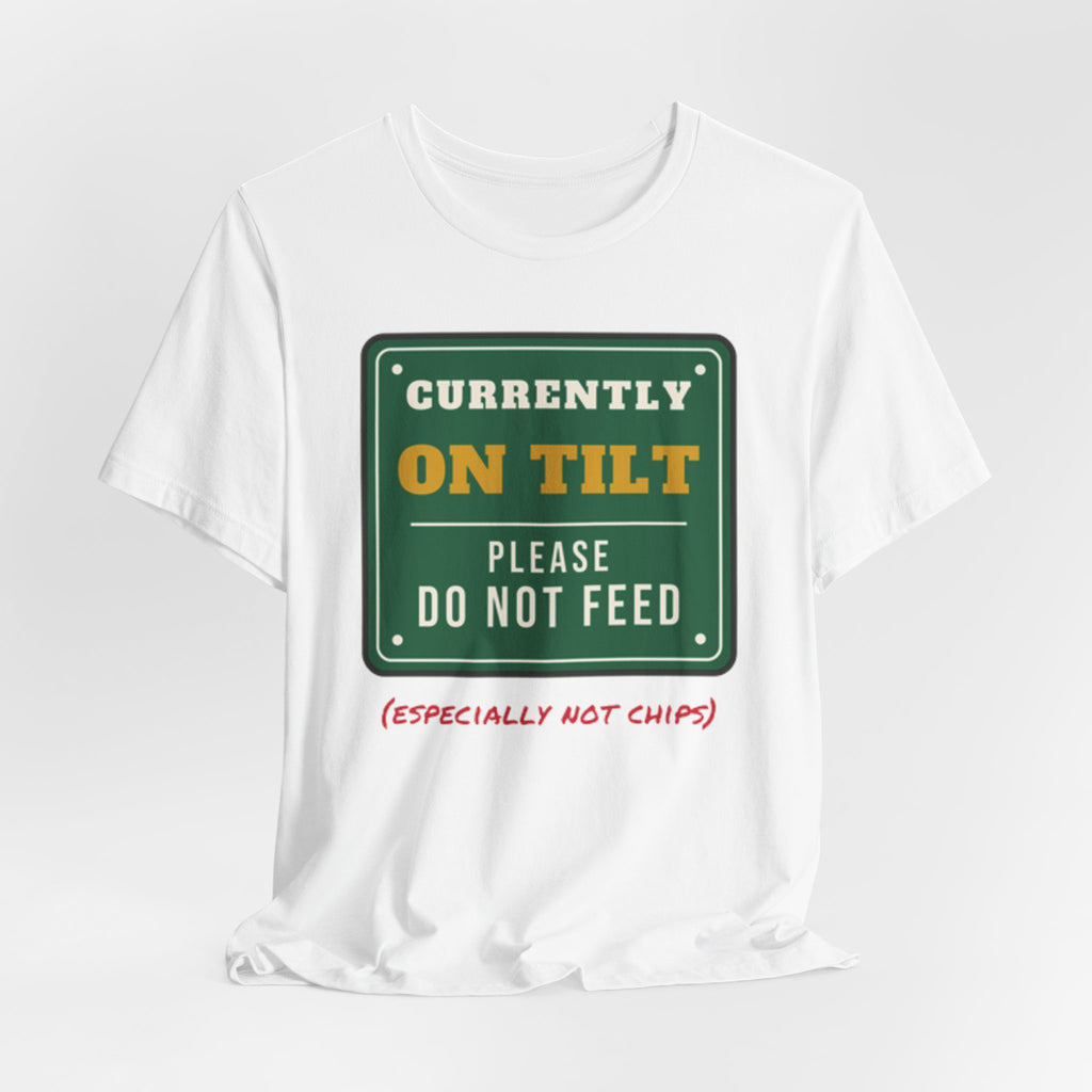 On Tilt Do Not Feed Tee