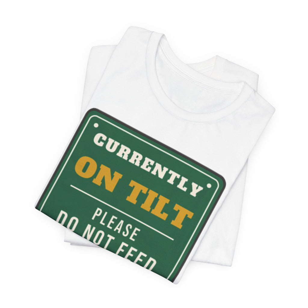 On Tilt Do Not Feed Tee