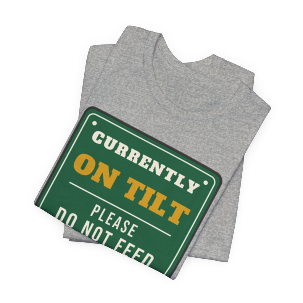 On Tilt Do Not Feed Tee