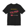 Professionally Tilted Tee