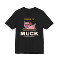 Living In The Muck Tee