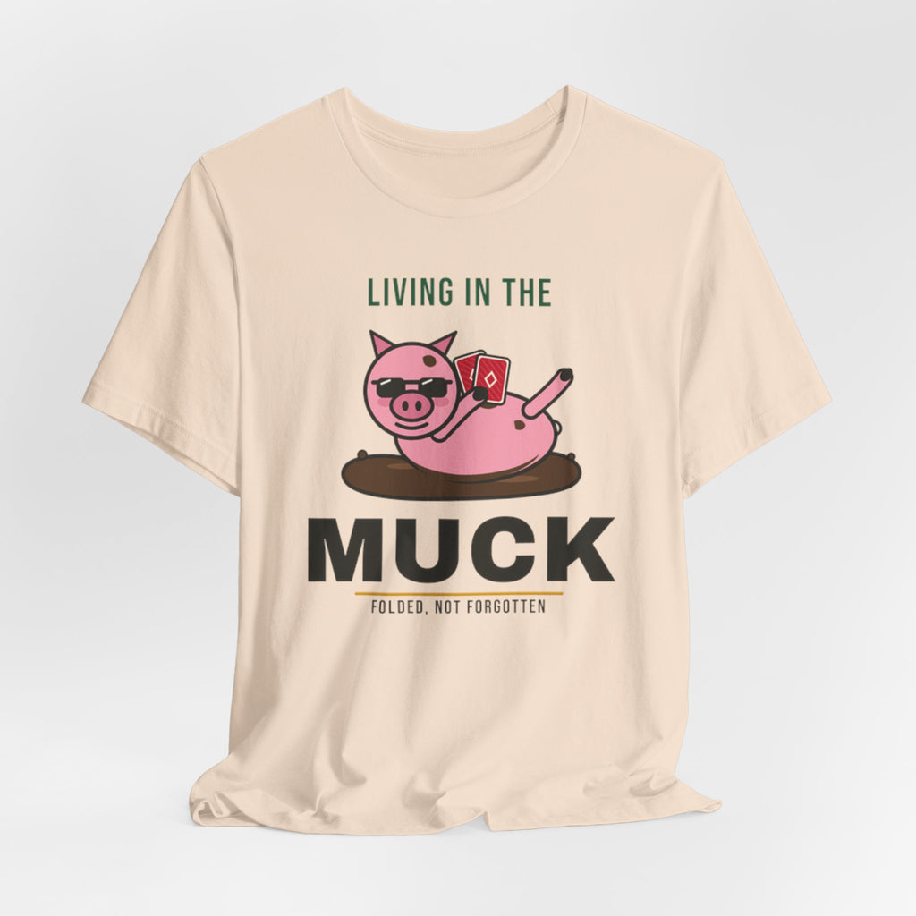 Living In The Muck Tee