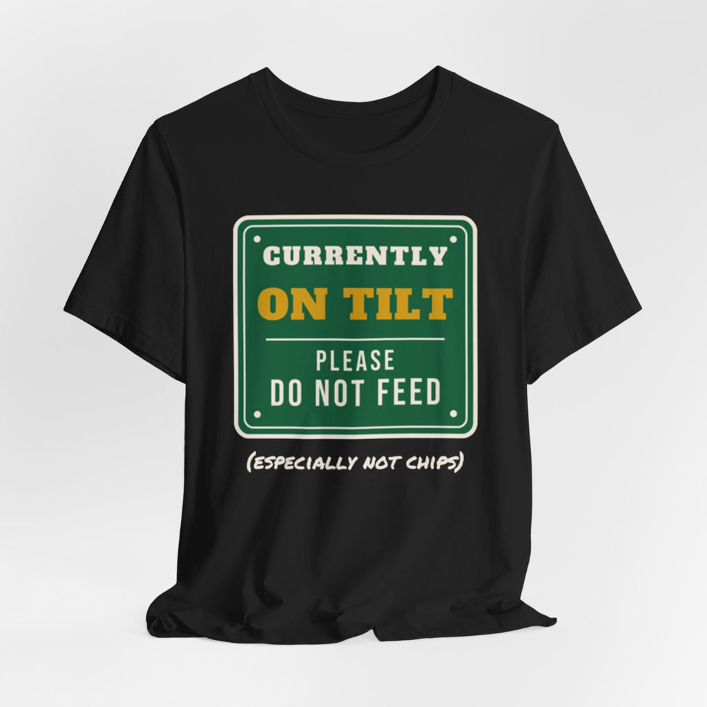 On Tilt Do Not Feed Tee