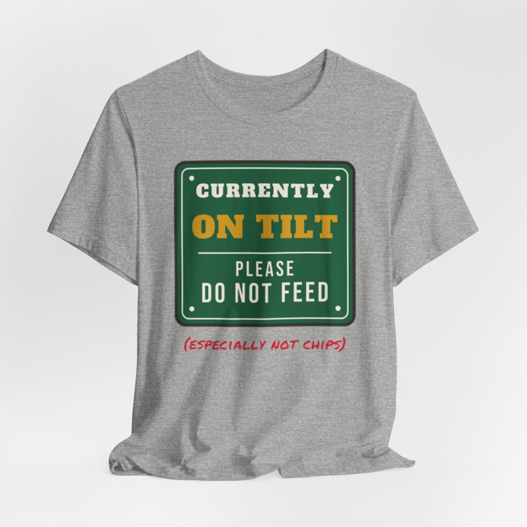On Tilt Do Not Feed Tee